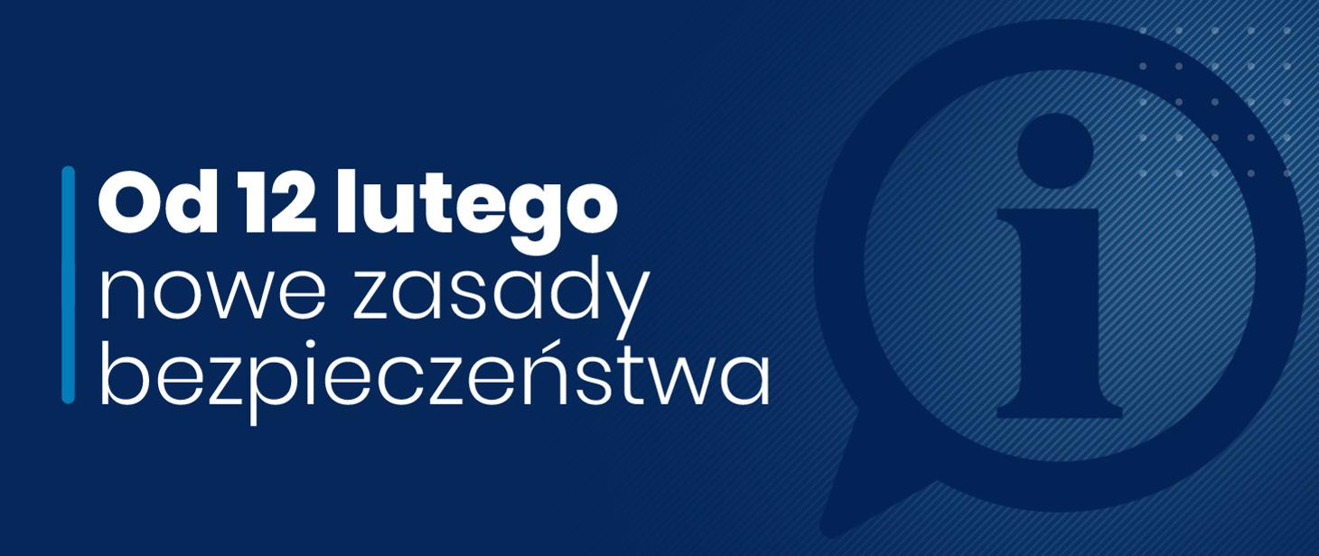 Nowe zasady bezpieczeństwa od 12 do 26 lutego 2021 r.