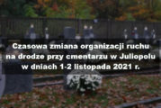 Organizacja ruchu w dniach 1.11.2021 r. – 2.11.2021 r. przy cmentarzu w Juliopolu