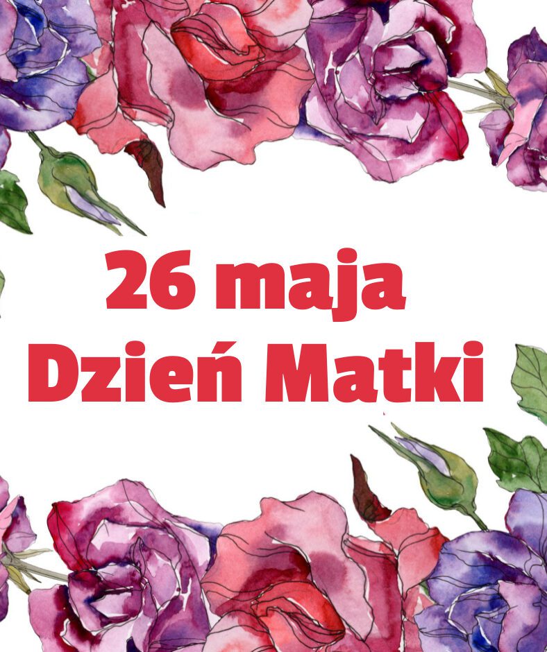 26 maja obchodzimy Dzień Matki