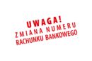 UWAGA - od 1 stycznia 2024 zmiana numerów rachunków bankowych