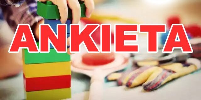 Ankieta dotycząca możliwości utworzenia miejsc opieki dla dzieci do lat 3